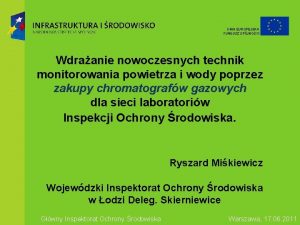 UNIA EUROPEJSKA FUNDUSZ SPJNOCI Wdraanie nowoczesnych technik monitorowania