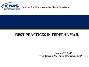 Centers for Medicare Medicaid Services BEST PRACTICES IN