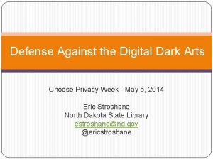 Defense Against the Digital Dark Arts Choose Privacy