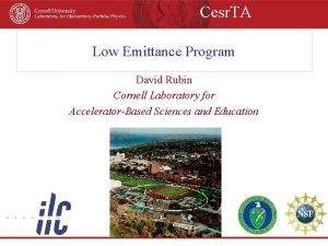 Cesr TA Low Emittance Program David Rubin Cornell