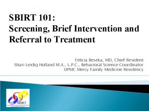 SBIRT 101 Screening Brief Intervention and Referral to