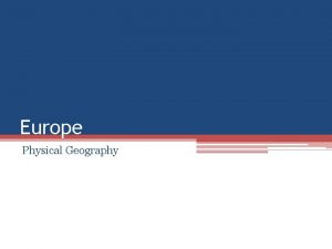 Europe Physical Geography Continent of Europe Europes Ranking