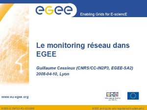 Enabling Grids for Escienc E Le monitoring rseau