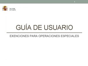 1 GUA DE USUARIO EXENCIONES PARA OPERACIONES ESPECIALES