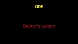 QDE Debtors Letters Debtors Letter Debtors letters shown