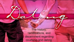 The history ramifications and discernment regarding courtship and