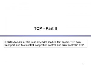 TCP Part II Relates to Lab 5 This