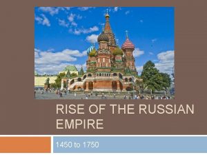 RISE OF THE RUSSIAN EMPIRE 1450 to 1750