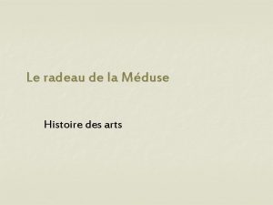 Le radeau de la Mduse Histoire des arts