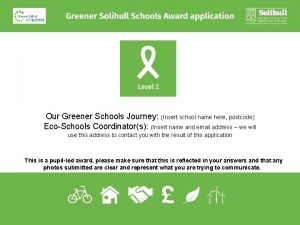 Our Greener Schools Journey Insert school name here
