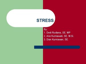 STRESS By 1 Dedi Rudiana SE MP 2