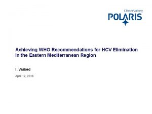 Achieving WHO Recommendations for HCV Elimination in the