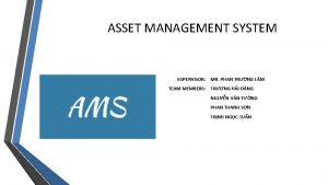 ASSET MANAGEMENT SYSTEM SUPERVISOR MR PHAN TRNG L