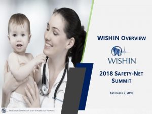 WISHIN OVERVIEW 2018 SAFETYNET SUMMIT NOVEMBER 2 2018