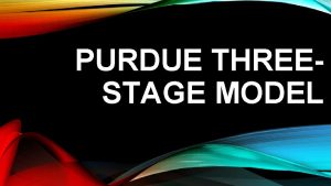 PURDUE THREESTAGE MODEL John Feldhusen Kathryn Linden Russell