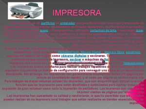 IMPRESORA Una impresora es un perifrico de ordenador