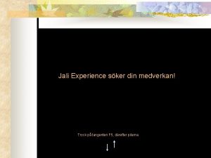 Jali Experience sker din medverkan Tryck p tangenten