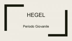 HEGEL Periodo Giovanile VITA Stoccarda 1770 Berlino 1831