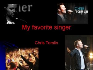 My favorite singer Chris Tomlin Beography l Christopher