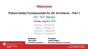 Welcome Patient Safety Fundamentals for HC Architects Part