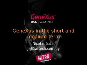 Gene Xus in the short and medium term