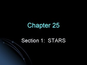 Chapter 25 Section 1 STARS Patterns of stars