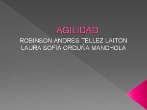 AGILIDAD ROBINSON ANDRES TELLEZ LAITON LAURA SOFIA ORDUA