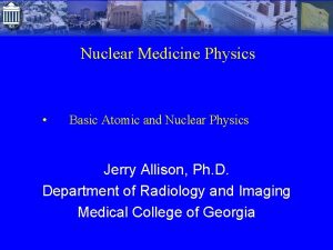 Nuclear Medicine Physics Basic Atomic and Nuclear Physics