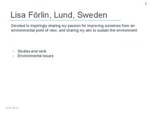 1 Lisa Frlin Lund Sweden Devoted to inspiringly