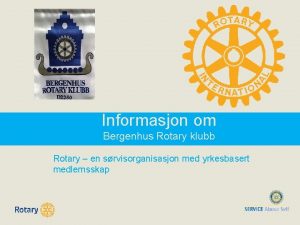 Informasjon om Bergenhus Rotary klubb Rotary en srvisorganisasjon