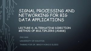 SIGNAL PROCESSING AND NETWORKING FOR BIG DATA APPLICATIONS