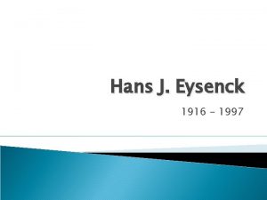 Hans J Eysenck 1916 1997 Personality More or