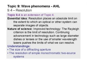 Topic 9 Wave phenomena AHL 9 4 Resolution