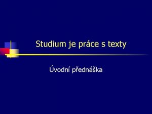 Studium je prce s texty vodn pednka Prce