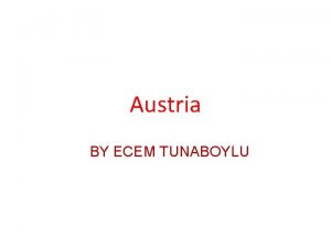 Austria BY ECEM TUNABOYLU I want to go