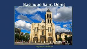 Basilique Saint Denis Propos par Jackdidier Edifice lev