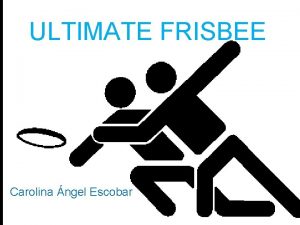 ULTIMATE FRISBEE Carolina ngel Escobar EL TRIUNFO SER