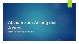 Ablufe zum Anfang des Jahres GEBEN SIE HIER