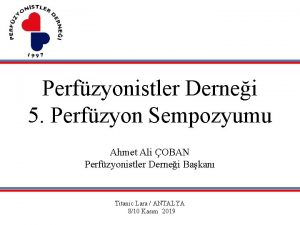 Perfzyonistler Dernei 5 Perfzyon Sempozyumu Ahmet Ali OBAN