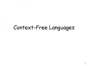 ContextFree Languages 1 Regular Languages 2 ContextFree Languages