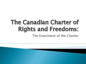 The Canadian Charter of Rights and Freedoms The