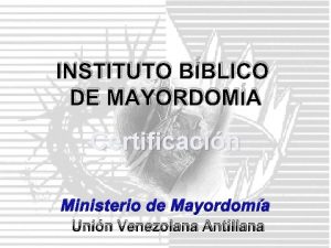 INSTITUTO BBLICO DE MAYORDOMA Certificacin Ministerio de Mayordoma