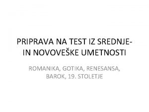 PRIPRAVA NA TEST IZ SREDNJEIN NOVOVEKE UMETNOSTI ROMANIKA
