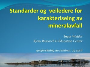 Standarder og veiledere for karakteriseing av mineralavfall Ingar