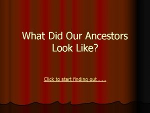 What Did Our Ancestors Look Like Click to