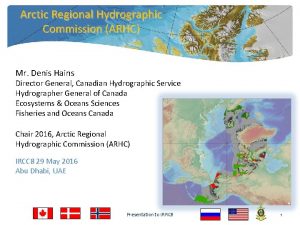 Arctic Regional Hydrographic Commission ARHC Mr Denis Hains