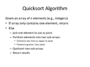 Quicksort Algorithm Given an array of n elements