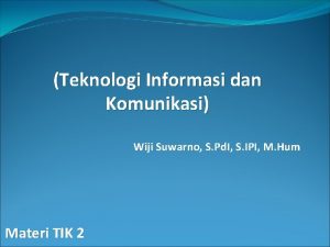 Teknologi Informasi dan Komunikasi Wiji Suwarno S Pd