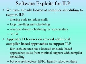 Software Exploits for ILP We have already looked