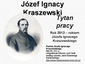 Jzef Ignacy Kraszewski Tytan pracy Rok 2012 rokiem